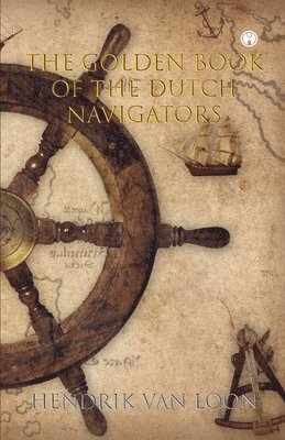 Hendrik Van Loon - Golden Book of the Dutch Navigators, Häftad