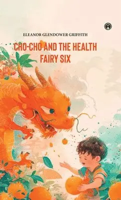 Eleanor Glendower Griffith - CHO-CHO and THE HEALTH FAIRY Six Stories, Inbunden. Tillgänglighet: Lägg i varukorg
