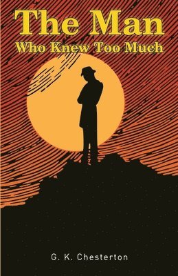 Gilbert K Chesterton - Man Who Knew Too Much, Häftad