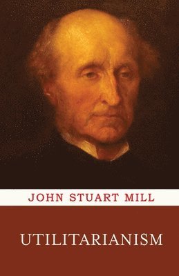 John Stuart Mill - Utilitarianism, Häftad