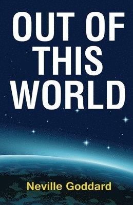 Neville Goddard - Out of This World, Häftad