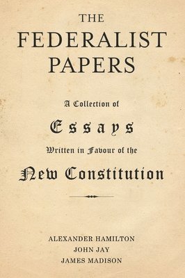 Alexander Hamilton, John Jay, James Madison - Federalist Papers, Inbunden