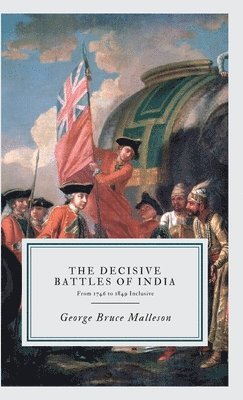 George Bruce Malleson - "The Decisive Battles of India: From 1746 to 1849 Inclusive ", Övrigt