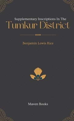 Benjamin Lewis Rice - Supplementary Inscriptions In The Tumkur District, Övrigt