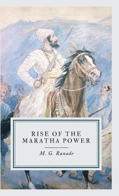 M G Ranade - Rise of the Maratha Power, Övrigt