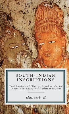 E Hultzsch - South-indian Inscriptions, Tamil Inscriptions Of Rajaraja, Rajendra-chola, And Others In The Rajarajesvara Temple At Tanjavur, Övrigt