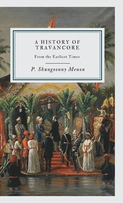 P Shungoonny Menon - History of Travancore From the Earliest Times,, Övrigt