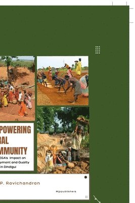 P Ravichandran - Empowering Rural Community:  MGNREGA's  Impact on Employment and Quality of Life in Dindigul, Övrigt
