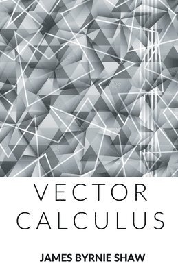 James Byrnie Shaw - Vector Calculus, Häftad. Tillgänglighet: Lägg i varukorg