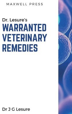 J G Lesure - Dr. Lesure's Warranted Veterinary Remedies, Inbunden. Tillgänglighet: Lägg i varukorg