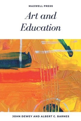 John Dewey, Albert C Barnes - Art and Education, Häftad. Tillgänglighet: Lägg i varukorg