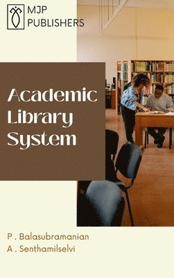 P Balasubramanian, A Senthamilselvi - Academic Library System, Inbunden