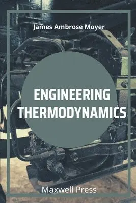 James Ambrose Moyer - Engineering Thermodynamics, Häftad. Tillgänglighet: Lägg i varukorg