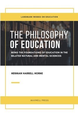 Herman Harrell Horne - Philosophy of Education, Häftad. Tillgänglighet: Lägg i varukorg