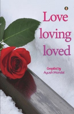 Ayush Mondal - Love loving loved, Häftad