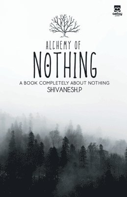 Shivanesh P - Alchemy of Nothing, Häftad