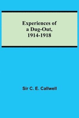 C E Callwell - Experiences of a Dug-out, 1914-1918, Häftad. Tillgänglighet: Lägg i varukorg