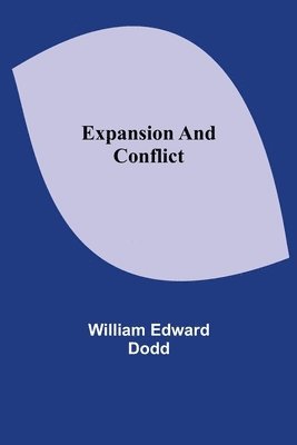 William Edward Dodd - Expansion and Conflict, Häftad
