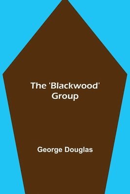 George Douglas - 'Blackwood' Group, Häftad. Tillgänglighet: Lägg i varukorg