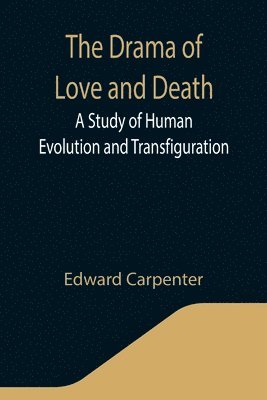 Edward Carpenter - Drama of Love and Death, Häftad