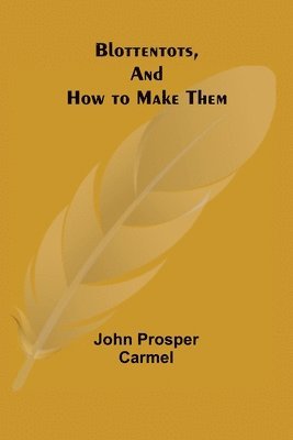 John Prosper Carmel - Blottentots, and How to Make Them, Häftad. Tillgänglighet: Lägg i varukorg