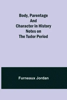 Furneaux Jordan - Body, Parentage and Character in History, Häftad. Tillgänglighet: Lägg i varukorg