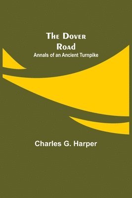 Charles G Harper - Dover Road, Häftad