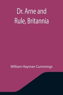 William Hayman Cummings - Dr. Arne and Rule, Britannia, Häftad