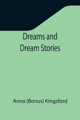 Anna Kingsford - Dreams and Dream Stories, Häftad. Tillgänglighet: Lägg i varukorg