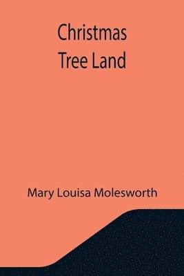 Mary Louisa Molesworth - Christmas Tree Land, Häftad