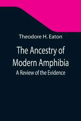 Theodore H Eaton - Ancestry of Modern Amphibia, Häftad. Tillgänglighet: Lägg i varukorg