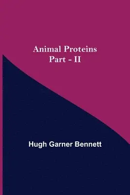 Hugh Garner Bennett - Animal Proteins Part - II, Häftad. Tillgänglighet: Lägg i varukorg