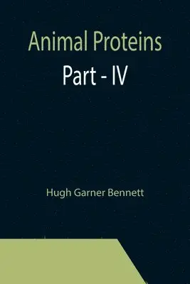 Hugh Garner Bennett - Animal Proteins Part - IV, Häftad. Tillgänglighet: Lägg i varukorg