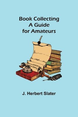J Herbert Slater - Book Collecting, Häftad. Tillgänglighet: Lägg i varukorg