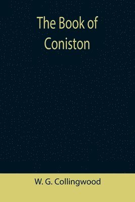 W G Collingwood - Book of Coniston, Häftad. Tillgänglighet: Lägg i varukorg