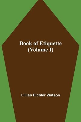 Lillian Eichler Watson - Book of Etiquette (Volume I), Häftad. Tillgänglighet: Lägg i varukorg
