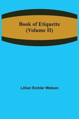 Lillian Eichler Watson - Book of Etiquette (Volume II), Häftad. Tillgänglighet: Lägg i varukorg