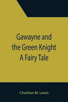 Charlton M Lewis - Gawayne and the Green Knight, Häftad. Tillgänglighet: Lägg i varukorg