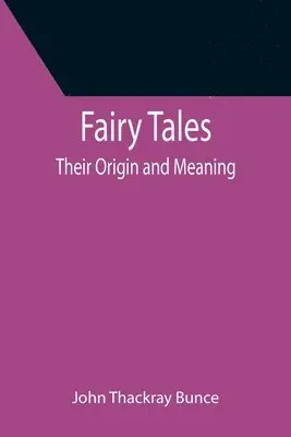 John Thackray Bunce - Fairy Tales; Their Origin and Meaning, Häftad. Tillgänglighet: Lägg i varukorg