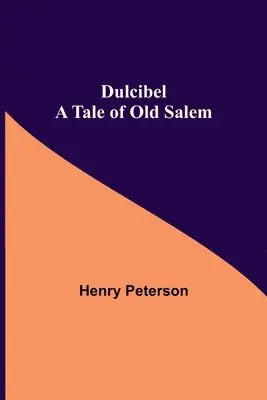 Henry Peterson - Dulcibel A Tale of Old Salem, Häftad. Tillgänglighet: Lägg i varukorg