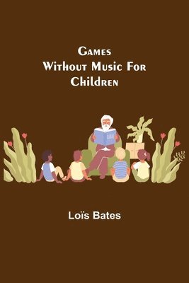 Loïs Bates - Games Without Music for Children, Häftad. Tillgänglighet: Lägg i varukorg