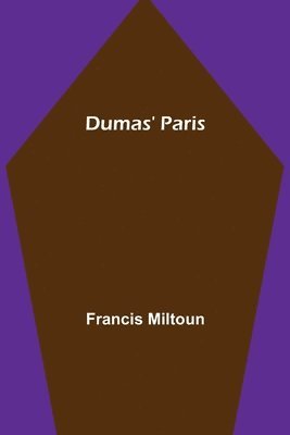 Francis Miltoun - Dumas' Paris, Häftad