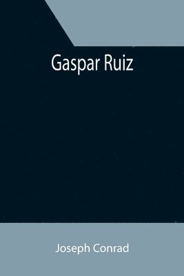 Joseph Conrad - Gaspar Ruiz, Häftad