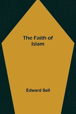 Edward Sell - Faith of Islam, Häftad