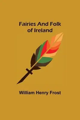 William Henry Frost - Fairies and Folk of Ireland, Häftad. Tillgänglighet: Lägg i varukorg