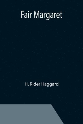 H Rider Haggard - Fair Margaret, Häftad