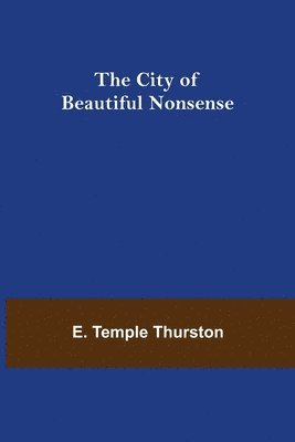 E Temple Thurston - City of Beautiful Nonsense, Häftad