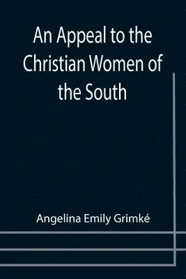 Angelina Emily Grimké - Appeal to the Christian Women of the South, Häftad. Tillgänglighet: Lägg i varukorg