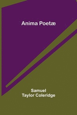 Samuel Taylor Coleridge - Anima Poetæ, Häftad