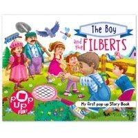 Pop Up Fun! My First Pop Up Story Book: The Boy And The Filberts - Pop Up Stories For Kids